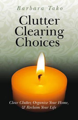 Cover image for Clutter Clearing Choices - Clear Clutter, Organize Your Home, & Reclaim Your Life