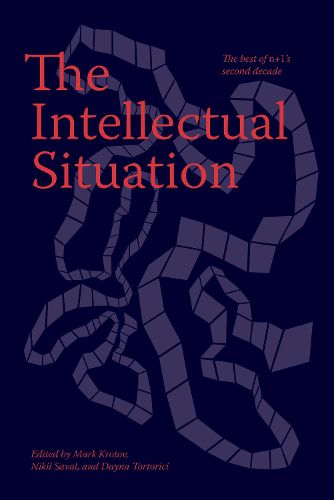 Cover image for The Intellectual Situation: The Best of n+1's Second Decade