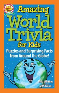 Cover image for Amazing World Trivia for Kids: Puzzles and Surprising Facts from Around the Globe!