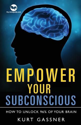 Cover image for Empower Your Subconscious: How to unlock 96% of your brain