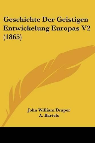 Cover image for Geschichte Der Geistigen Entwickelung Europas V2 (1865)