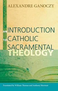 Cover image for An Introduction to Catholic Sacramental Theology