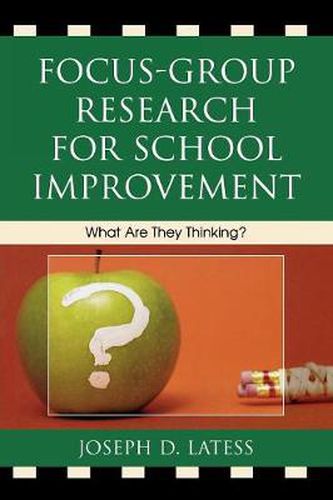 Cover image for Focus-Group Research for School Improvement: What Are They Thinking?