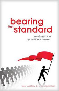 Cover image for Bearing the Standard: A Rallying Cry to Uphold the Scriptures