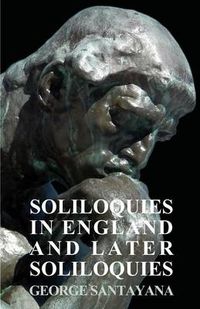 Cover image for Soliloquies in England and Later Soliloquies