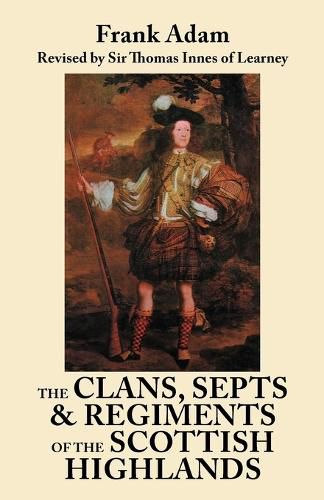 Cover image for The Clans, Septs, and Regiments of the Scottish Highlands. Eighth Edition