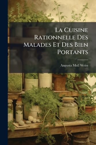 Cover image for La Cuisine Rationnelle Des Malades Et Des Bien Portants