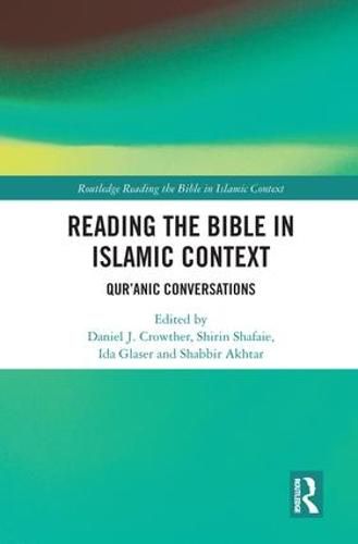 Cover image for Reading the Bible in Islamic Context: Qur'anic Conversations