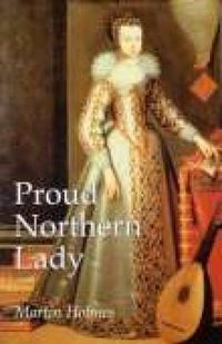 Cover image for Proud Northern Lady: Lady Anne Clifford 1590-1676