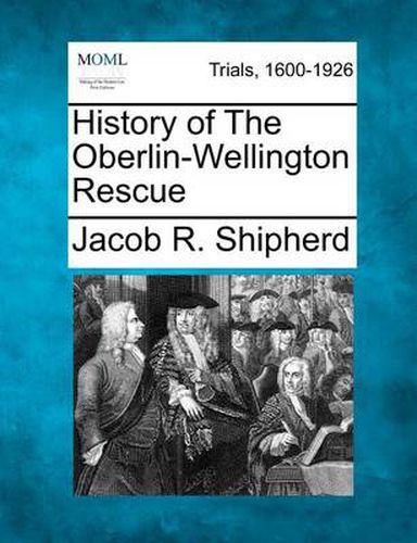 Cover image for History of the Oberlin-Wellington Rescue