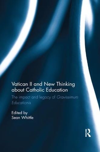 Cover image for Vatican II and New Thinking about Catholic Education: The impact and legacy of Gravissimum Educationis
