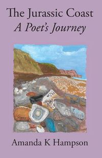 Cover image for The Jurassic Coast, A Poet's Journey: A Poet's Journey