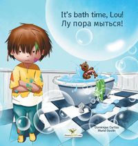 Cover image for It's bath time, Lou! - &#1051;&#1091; &#1087;&#1086;&#1088;&#1072; &#1084;&#1099;&#1090;&#1100;&#1089;&#1103;!