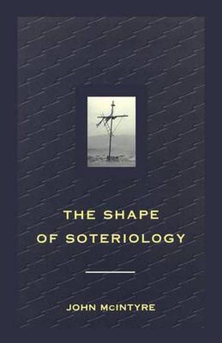 Cover image for Shape of Soteriology: Studies in the Doctrine of the Death of Christ