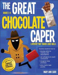 Cover image for The Great Chocolate Caper: A Mystery that Teaches Logic Skills