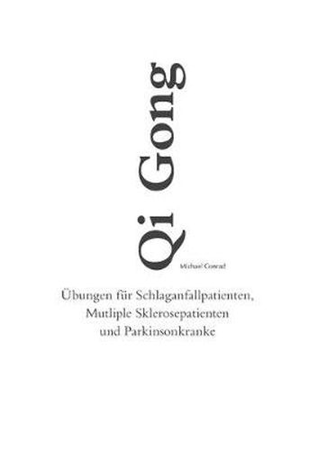 Cover image for Qi Gong: UEbungen fur Schlaganfallpatienten, Mutliple Sklerosepatienten und Parkinsonkranke