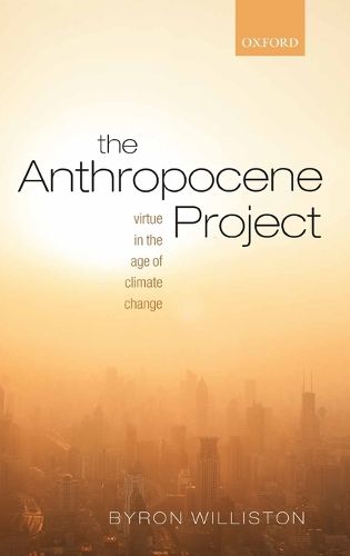 The Anthropocene Project: Virtue in the Age of Climate Change