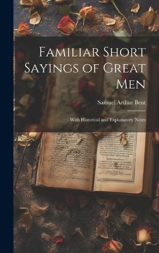 Cover image for Familiar Short Sayings of Great Men