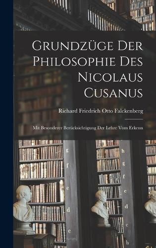 Grundzuege der Philosophie des Nicolaus Cusanus