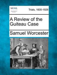 Cover image for A Review of the Guiteau Case