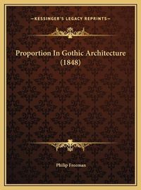 Cover image for Proportion in Gothic Architecture (1848)