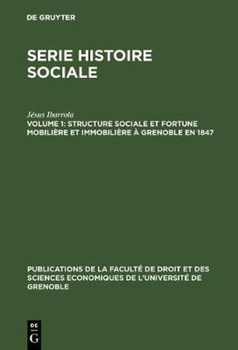 Cover image for Structure Sociale Et Fortune Mobiliere Et Immobiliere A Grenoble En 1847