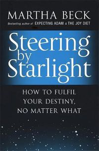 Cover image for Steering By Starlight: How to fulfil your destiny, no matter what