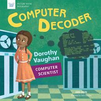 Cover image for Computer Decoder: Dorothy Vaughan, Computer Scientist