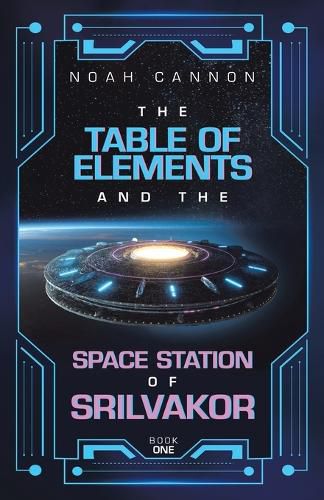 Cover image for The Table of Elements and the Space Station of Srilvakor