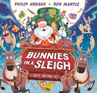 Cover image for Bunnies in a Sleigh: A Chaotic Christmas Tale!