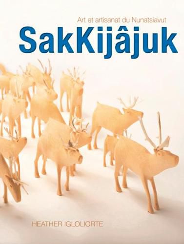 Cover image for SakKijajuk: Art et artisanat du Nunatsiavut
