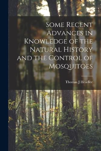 Cover image for Some Recent Advances in Knowledge of the Natural History and the Control of Mosquitoes