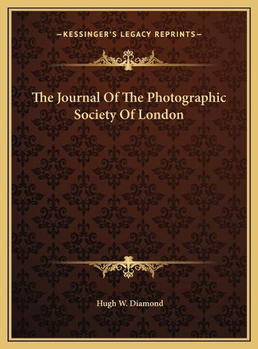 The Journal of the Photographic Society of London the Journal of the Photographic Society of London