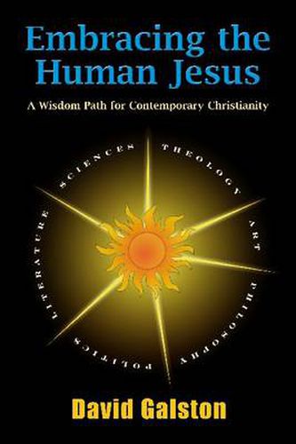 Embracing the Human Jesus: A Wisdom Path for Contemporary Christianity