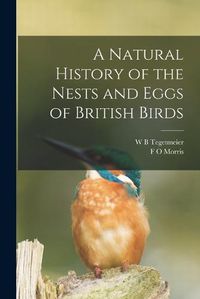 Cover image for A Natural History of the Nests and Eggs of British Birds