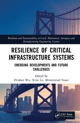 Cover image for Resilience of Critical Infrastructure Systems: Emerging Developments and Future Challenges