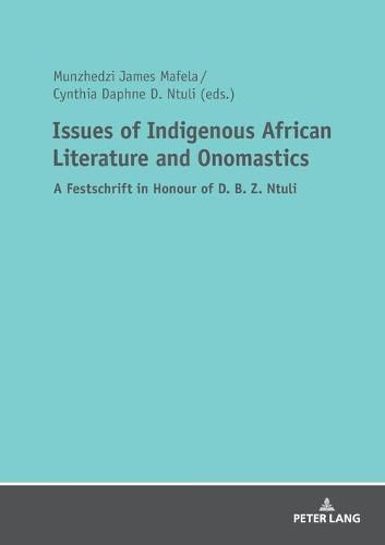 Cover image for Issues of Indigenous African Literature and Onomastics: A Festschrift in Honour of D. B. Z. Ntuli