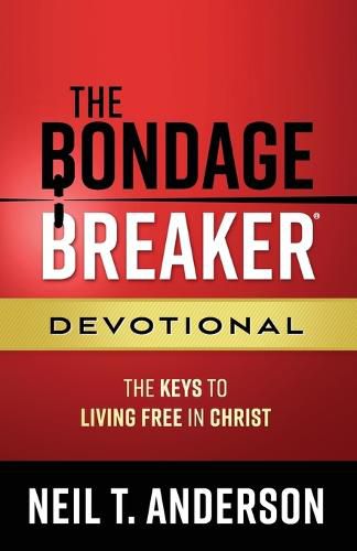 The Bondage Breaker Devotional: The Keys to Living Free in Christ