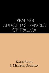 Cover image for Treating Addicted Survivors of Trauma