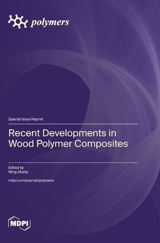 Cover image for Recent Developments in Wood Polymer Composites