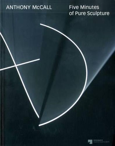 Cover image for Anthony McCall: Five Minutes of Pure Sculpture