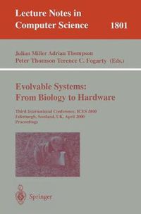 Cover image for Evolvable Systems: From Biology to Hardware: Third International Conference, ICES 2000, Edinburgh, Scotland, UK, April 17-19, 2000 Proceedings