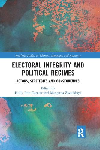 Cover image for Electoral Integrity and Political Regimes: Actors, Strategies and Consequences