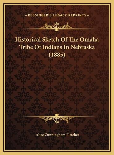 Cover image for Historical Sketch of the Omaha Tribe of Indians in Nebraska (1885)