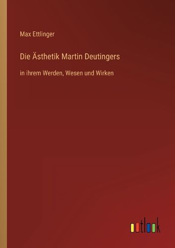 Cover image for Die AEsthetik Martin Deutingers