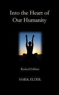 Cover image for Into the Heart of Our Humanity: Revised Edition