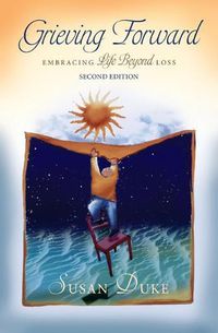 Cover image for Grieving Forward: Embracing Life Beyond Loss
