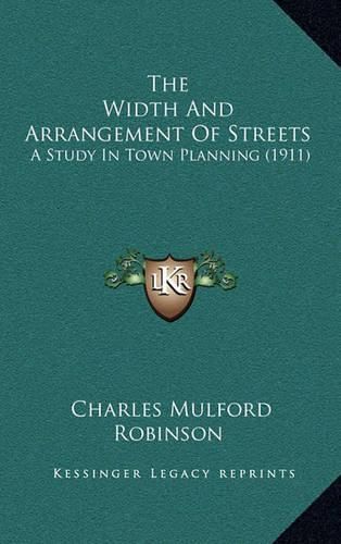 The Width and Arrangement of Streets: A Study in Town Planning (1911)