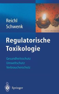 Cover image for Regulatorische Toxikologie: Gesundheitsschutz, Umweltschutz, Verbraucherschutz