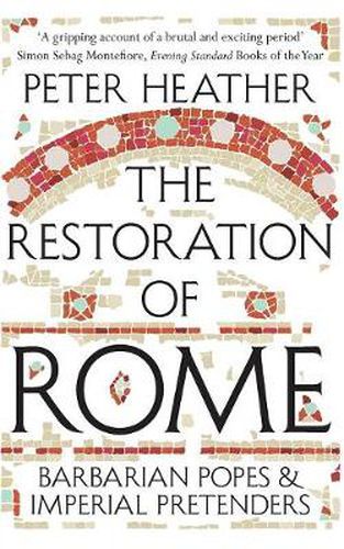 The Restoration of Rome: Barbarian Popes & Imperial Pretenders